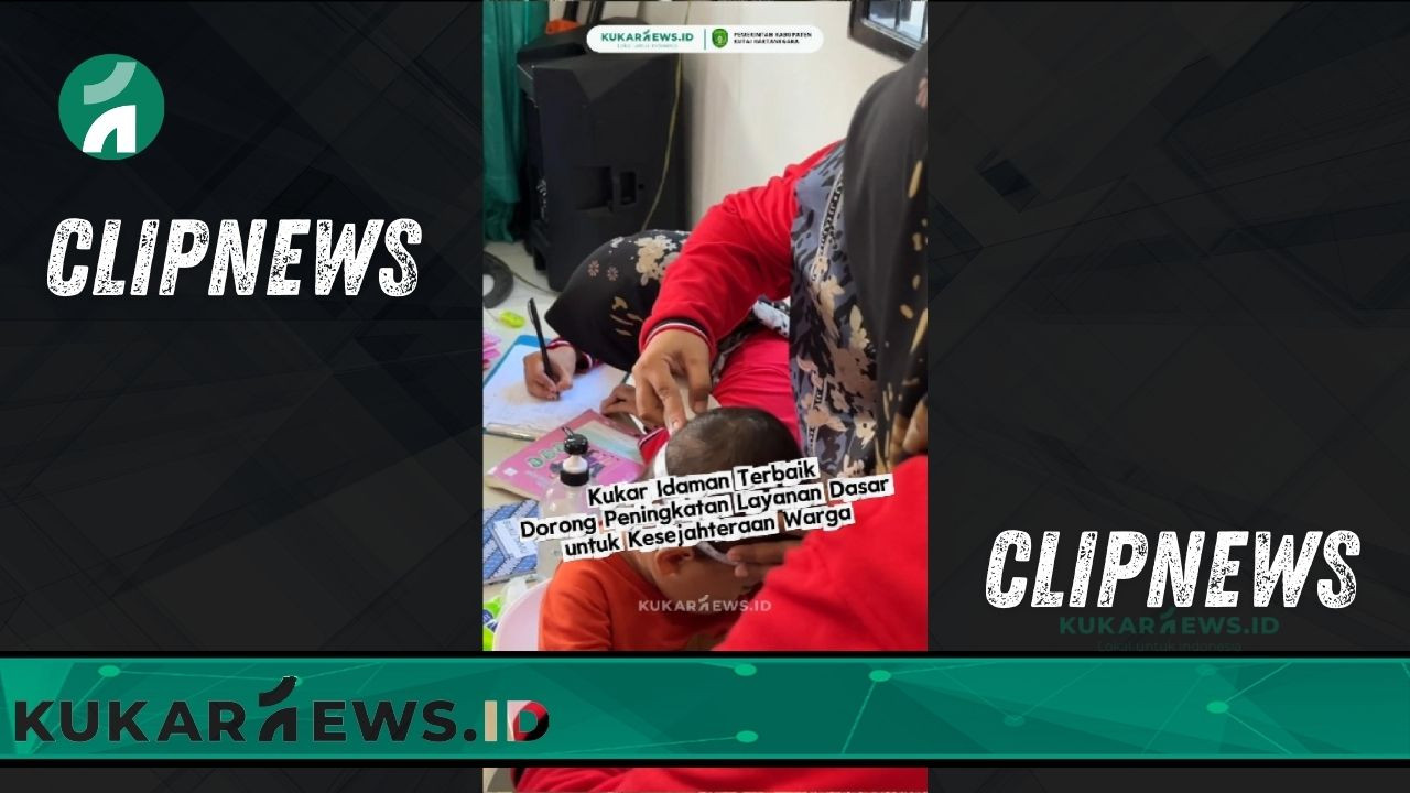 Kukar Idaman Terbaik Dorong Peningkatan Layanan Dasar untuk Kesejahteraan Warga - Clipnews